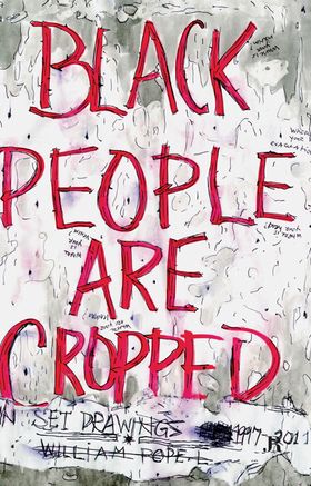 William Pope.L: Black People Are Cropped