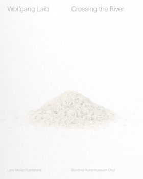 Wolfgang Laib: Crossing the River