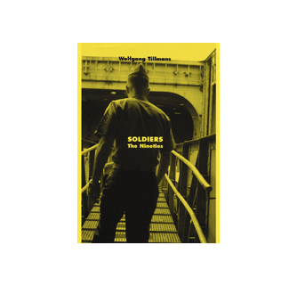 Wolfgang Tillmans『Soldiers-The Nineties』 Donlon Books | Soldiers – The Nineties by Wolfgang Tillmans