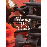 Woody De Othello: coming forth by day