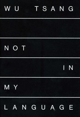 Wu Tsang: Not in My Language