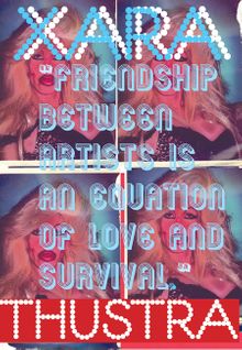 Xara Thustra: Friendship Between Artists Is an Equation of Love and Survival