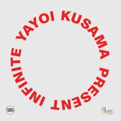 Yayoi Kusama: Present Infinite