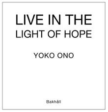Yoko Ono: Live in the Light of Hope