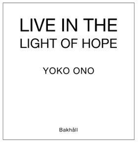 Yoko Ono: Live in the Light of Hope