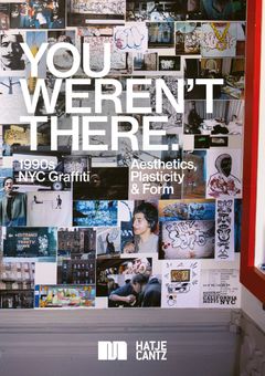 You Weren't There: ’90s Graffiti in New York