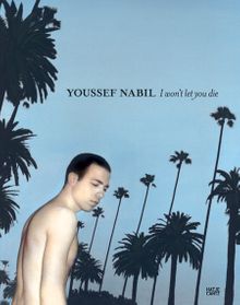 Youssef Nabil: I Won't Let You Die