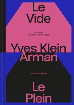 Yves Klein & Arman: Le Vide et Le Plein