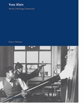 Yves Klein: Works, Writings, Interviews