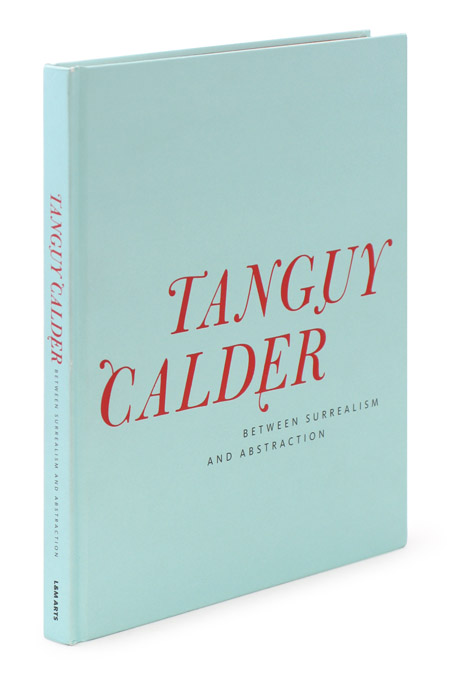 Yves Tanguy & Alexander Calder Between Surrealism and Abstraction