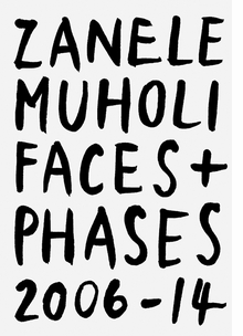 Zanele Muholi: Faces and Phases 2006-2014