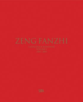 Zeng Fanzhi: Catalogue Raisonné Volume I