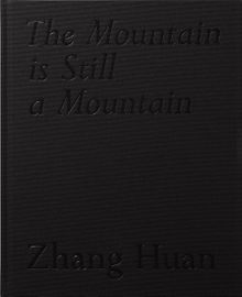 Zhang Huan: The Mountain Is Still a Mountain