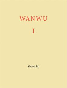 Zheng Bo: WANWU I