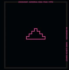 Ziggurat: General Idea 19681994