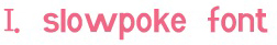 slowpoke font