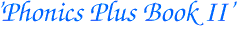 'Phonics Plus Book II'