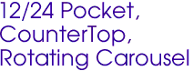 12/24 Pocket, 
CounterTop, 
Rotating Carousel