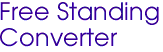 Free Standing 
Converter
