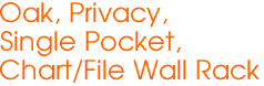 Oak, Privacy,
Single Pocket,
Chart/File Wall Rack