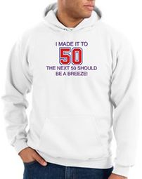 50th Birthday Hoodie I Made It To 50 Hoody White