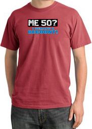 50th Birthday Pigment Dyed T-Shirt - Me 50 Years Dashing Red Shirt