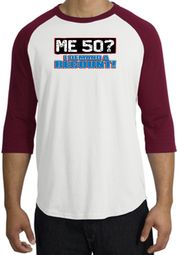 50th Birthday Raglan Shirt Funny Me 50 Years White/Cardinal Tee Shirt