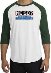 50th Birthday Raglan Shirt Funny Me 50 Years White/Forest Tee Shirt