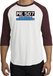 50th Birthday Raglan Shirt Funny Me 50 Years White/Maroon Tee Shirt