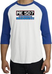 50th Birthday Raglan Shirt Funny Me 50 Years White/Royal Tee Shirt