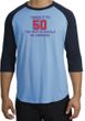 50th Birthday Shirt I Made It To 50 Raglan Shirt Carolina Blue/Navy
