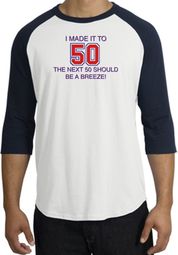 50th Birthday Shirt I Made It To 50 Raglan Shirt White/Navy 50th Birthday Shirt I Made It To 50 Raglan Shirt White/Navy