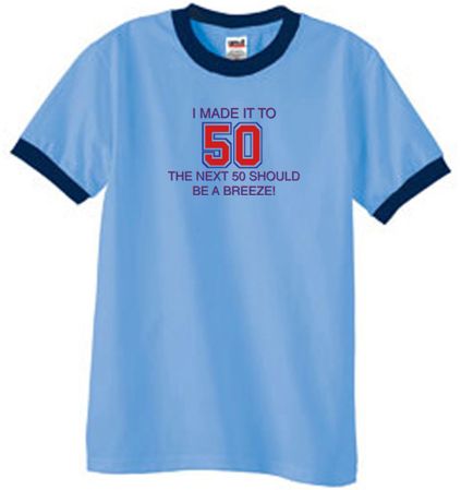 50th Birthday Shirt I Made It To 50 Ringer Shirt Carolina Blue/Navy