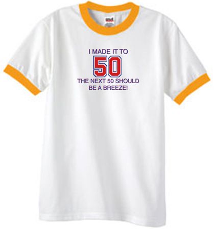 50th Birthday Shirt I Made It To 50 Ringer Shirt White/Gold