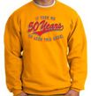 50th Birthday Sweatshirt 50 Fifty Years To Look This Good Sweat Shirt