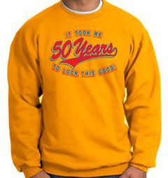 50th Birthday Sweatshirt 50 Fifty Years To Look This Good Sweat Shirt