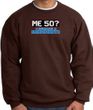 50th Birthday Sweatshirt - Funny Me 50 Years Brown Sweat Shirt