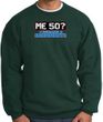 50th Birthday Sweatshirt - Funny Me 50 Years Dark Green Sweat Shirt