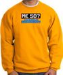 50th Birthday Sweatshirt - Funny Me 50 Years Gold Sweat Shirt