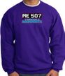 50th Birthday Sweatshirt - Funny Me 50 Years Purple Sweat Shirt