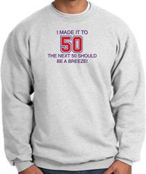 50th Birthday Sweatshirt I Made It To 50 Sweatshirt Ash