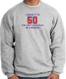 50th Birthday Sweatshirt I Made It To 50 Sweatshirt Athletic Heather