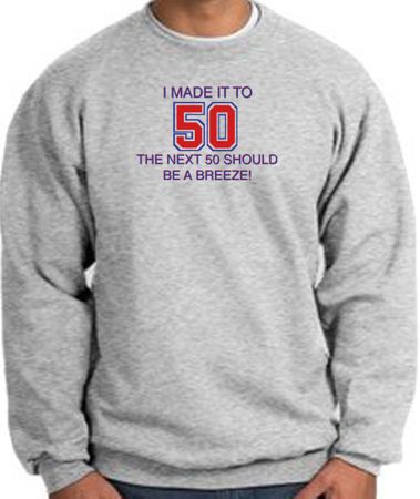 50th Birthday Sweatshirt I Made It To 50 Sweatshirt Athletic Heather