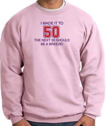 50th Birthday Sweatshirt I Made It To 50 Sweatshirt Pink