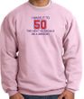 50th Birthday Sweatshirt I Made It To 50 Sweatshirt Pink