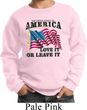 America Love It or Leave It Kids Sweatshirt