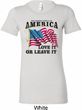 America Love It or Leave It Ladies Longer Length Shirt