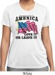 America Love It or Leave It Ladies Moisture Wicking Shirt