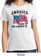 America Love It or Leave It Ladies Shirt