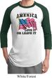 America Love It or Leave It Mens Raglan Shirt